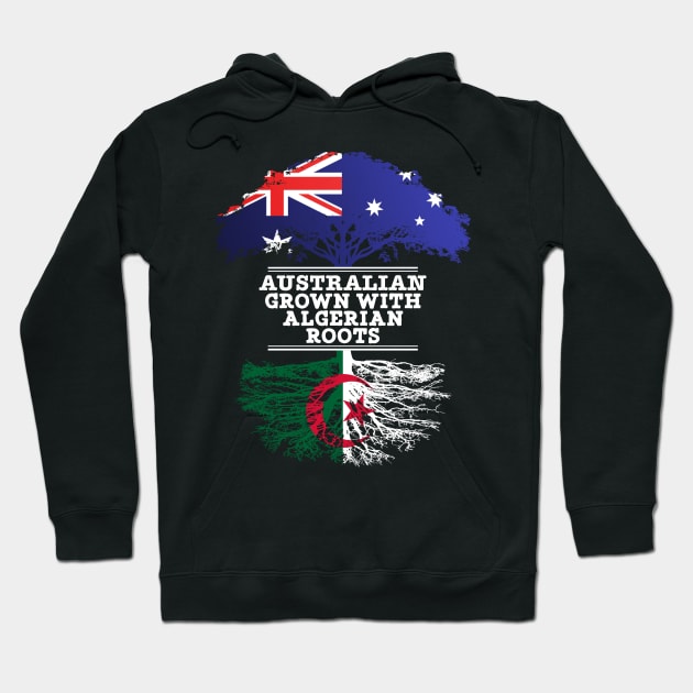 Australian Grown With Algerian Roots - Gift for Algerian With Roots From Algeria Hoodie by Country Flags